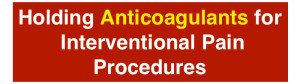 Holding anticoagulants for interventional pain procedures